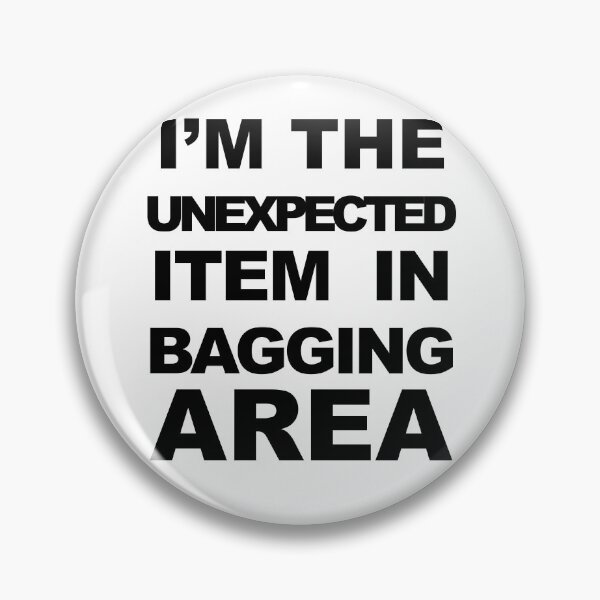 Item preview, I'm The Unexpected Item In Bagging Area designed and sold by cjgraphic.