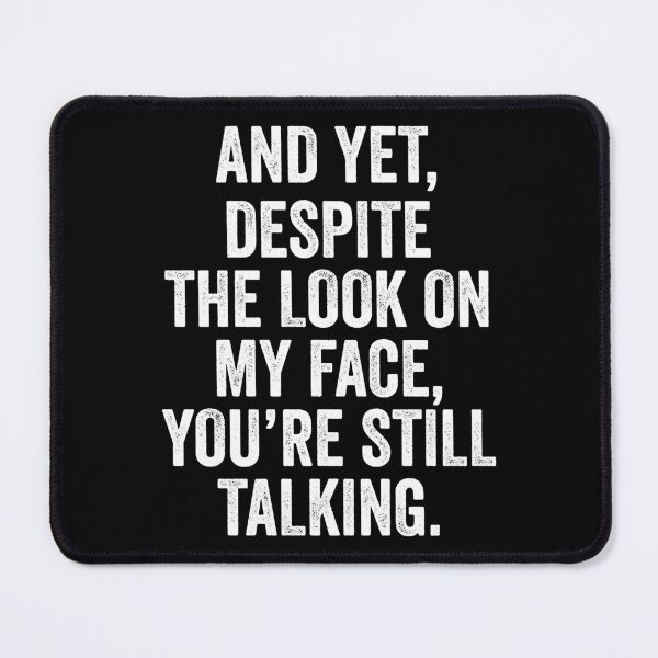 Item preview, Despite The Look On My Face You're Still Talking Funny Gift designed and sold by haselshirt.