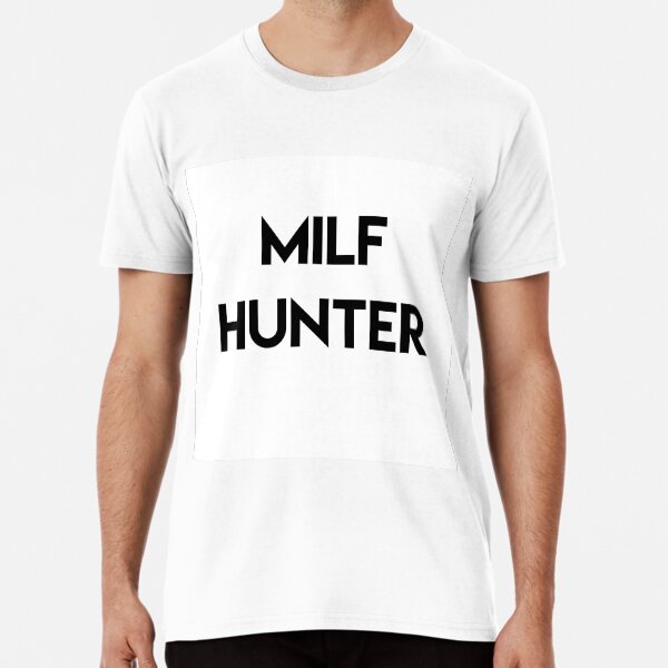 milf hunter shirt