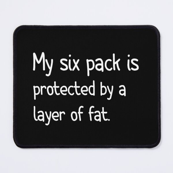 Item preview,  My Six Pack is Protected By a Layer Of  Fat | Funny designed and sold by AMERZAGUE DESIGN.
