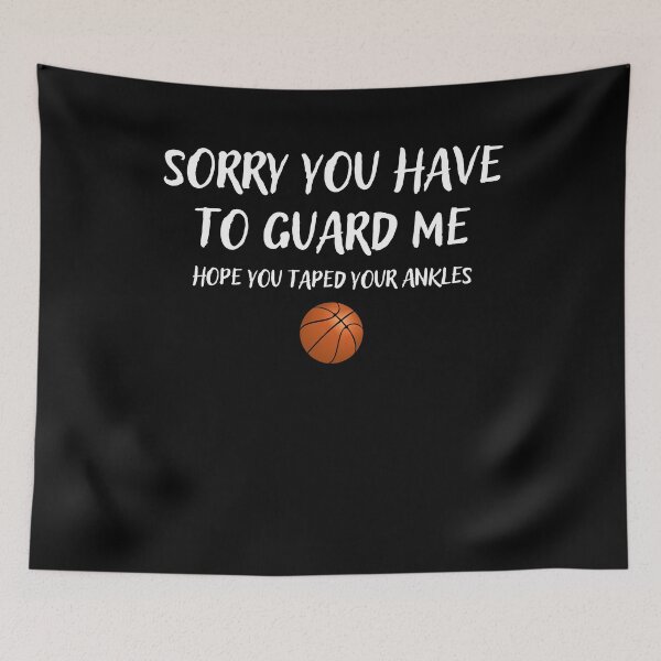 Item preview, Sorry You Have To Guard Me Hope You Taped Your Ankles Funny Basketball Player Gift designed and sold by Mindcaptain.