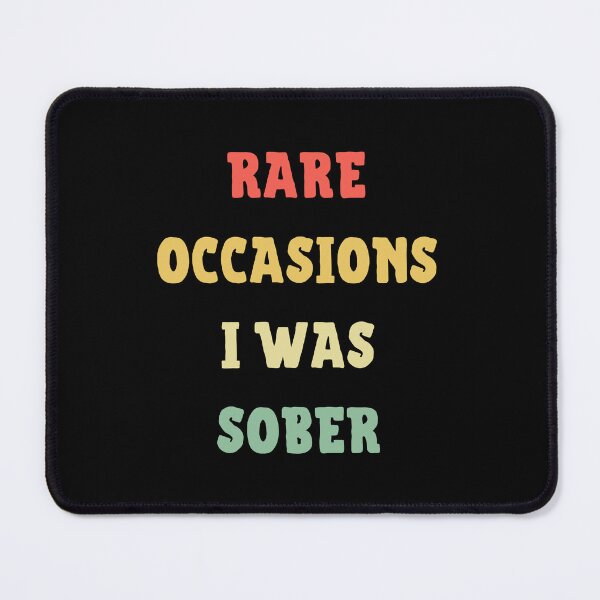 Item preview, Rare occasions I was sober designed and sold by NiceSign.