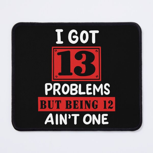 Item preview, 13th Birthday - I Got 13 Problems Being 12 Ain't One designed and sold by haselshirt.