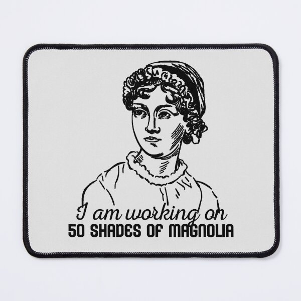 Item preview, Jane Austen Funny Working on 50 Shades of Magnolia designed and sold by TopTeeShop.