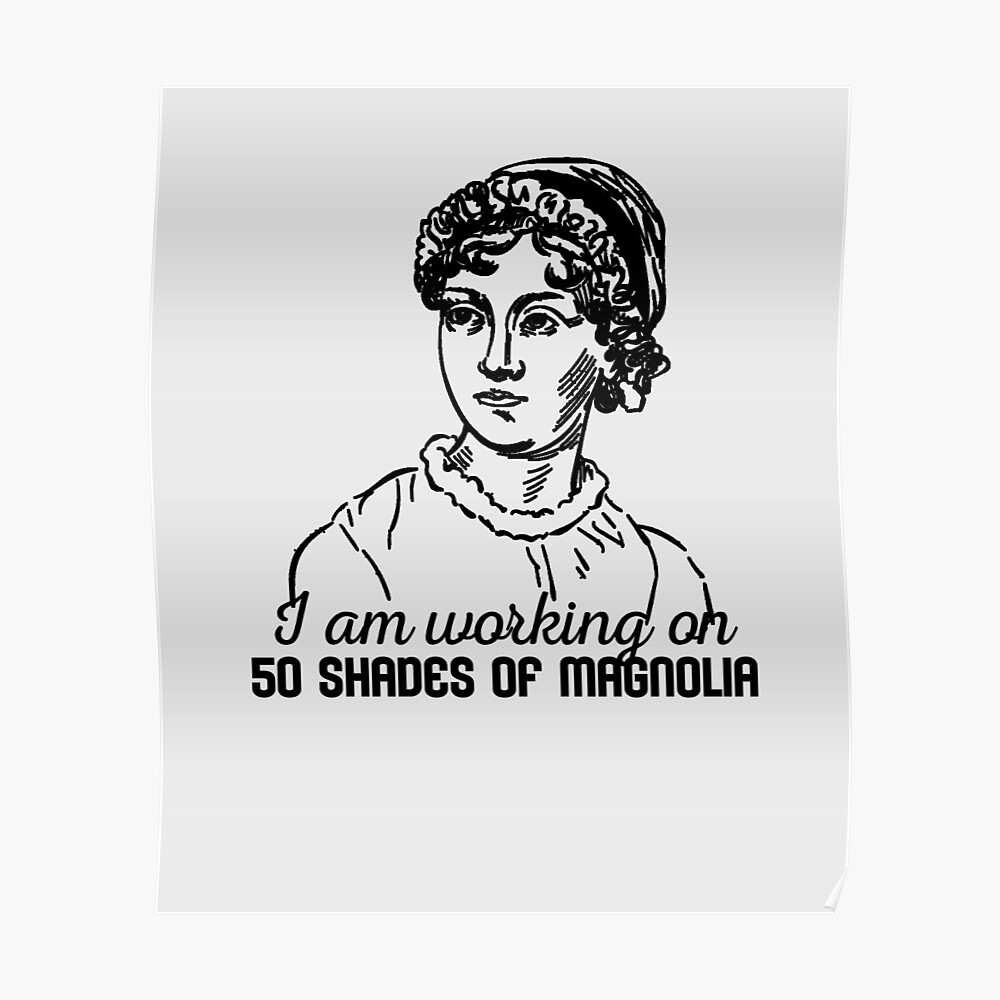 Jane Austen Funny Working on 50 Shades of Magnolia Jane Austen Funny Working on 50 Shades of Magnolia