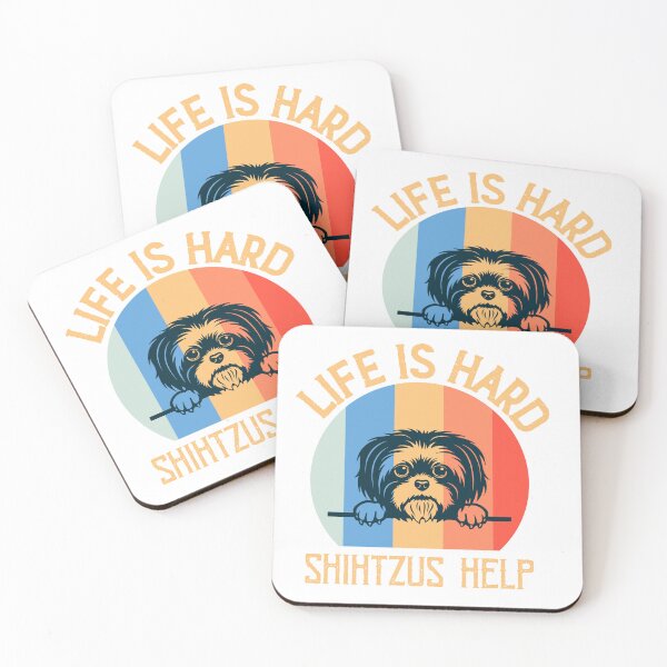 Item preview, Life Is Hard, ShihTzus Help designed and sold by ShihtzuUniverse.