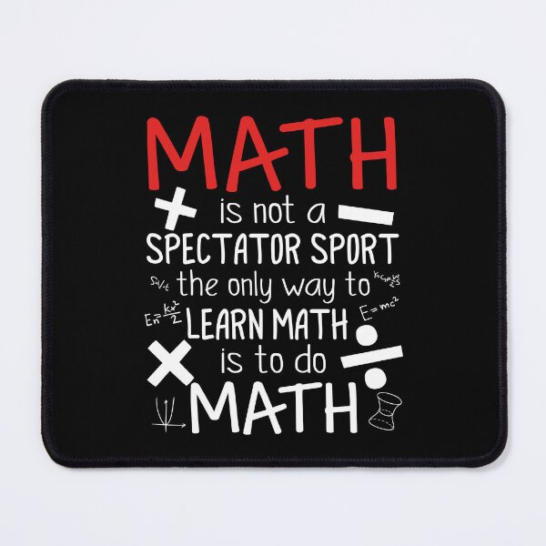 Item preview, The Only Way To Learn Math Is To Do Math designed and sold by SunsetGloww.