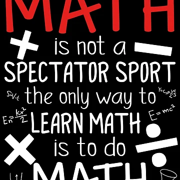 Artwork thumbnail, The Only Way To Learn Math Is To Do Math by SunsetGloww