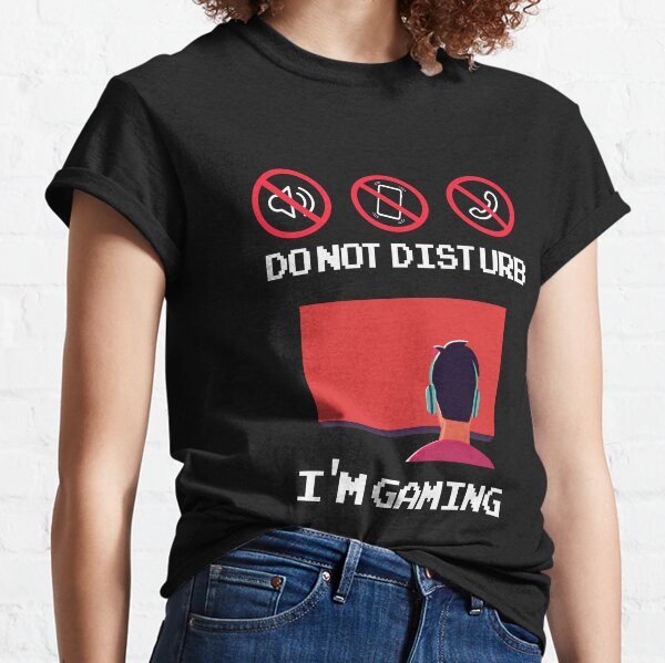 Funny Do Not Disturb I'm Gaming Gamer Classic T-Shirt