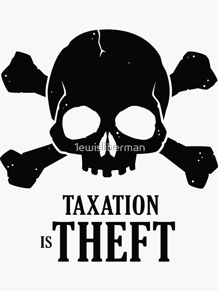 Taxation is Theft! by lewisliberman