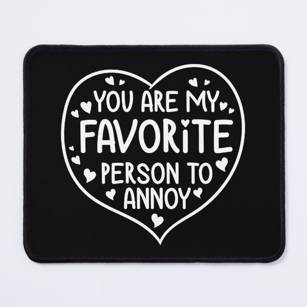 Item preview, Favorite Person To Annoy Gift Men Women Valentine designed and sold by haselshirt.