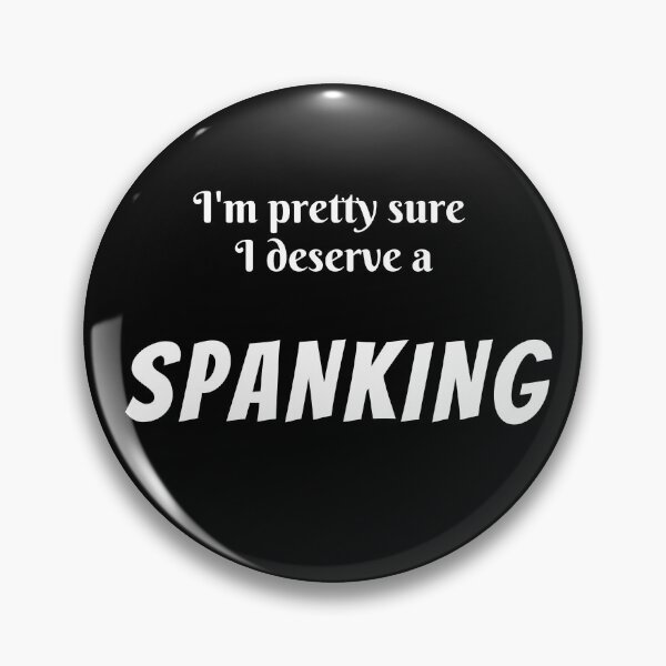 Item preview, I'm Pretty Sure I Deserve A Spanking - You Know Where designed and sold by MimmieShop.