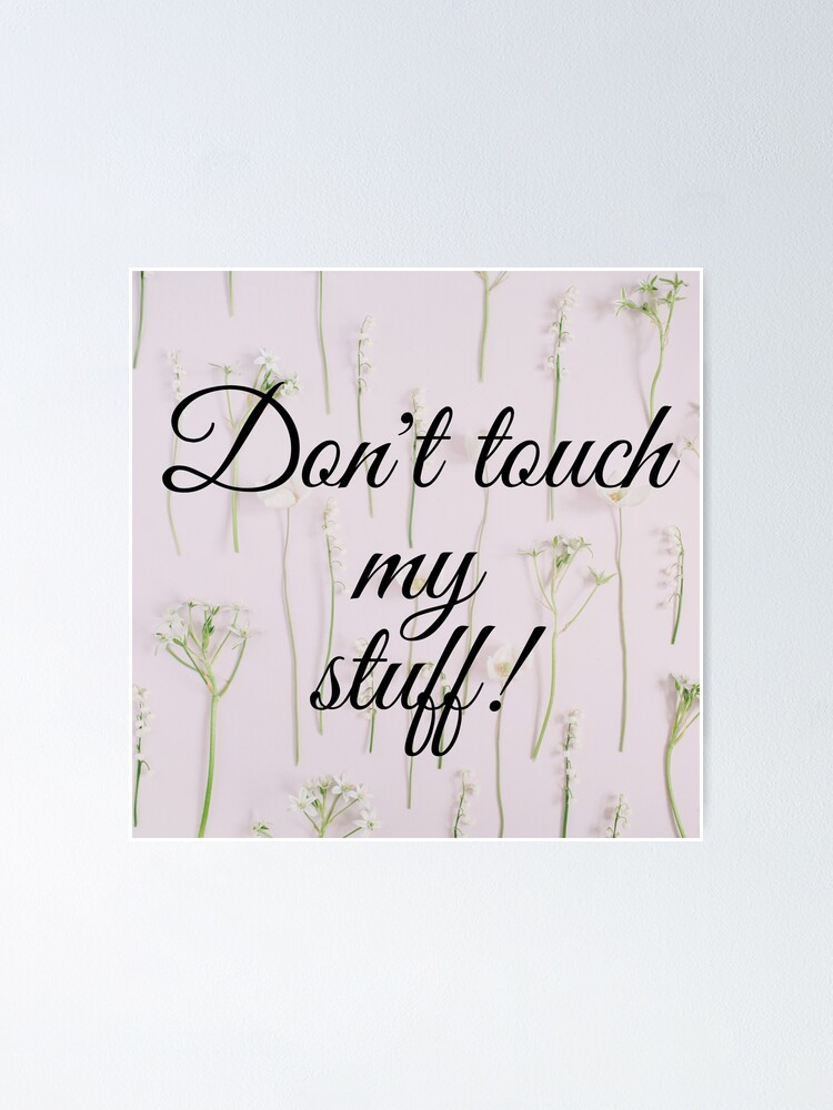 Don't Touch Poster for Sale by GiftandTreatsUs