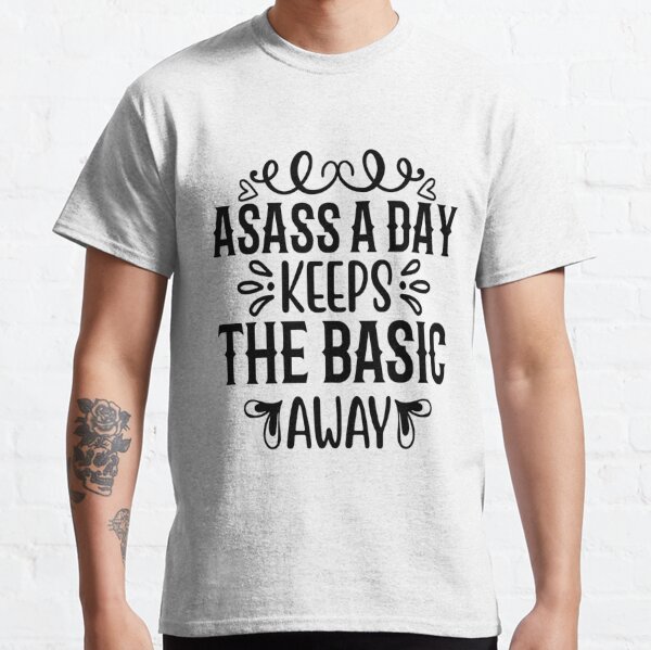 A Sass A Day Keeps The Basics Away Shirt Funny Sarcastic Sassy Tee