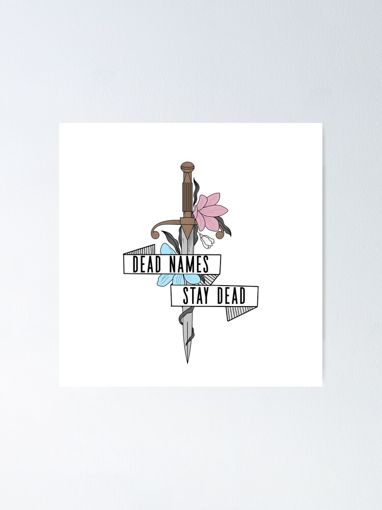 "Dead Names Stay Dead flower sword" Poster for Sale by Rianarden