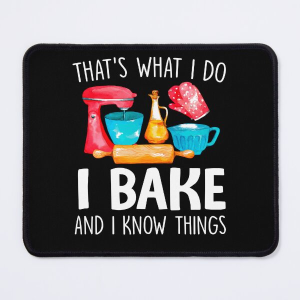 Item preview, That's What I Do I Bake And I Know Things designed and sold by SunsetGloww.