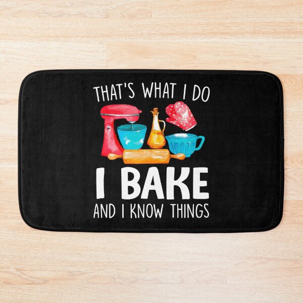 Item preview, That's What I Do I Bake And I Know Things designed and sold by SunsetGloww.