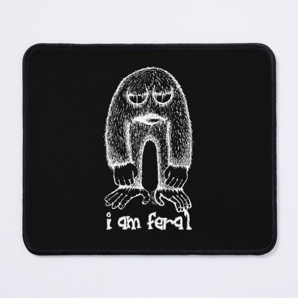 Item preview, I Am Feral | Im Feral, I’m Feral, Feral, | High Maintenance  designed and sold by clients.