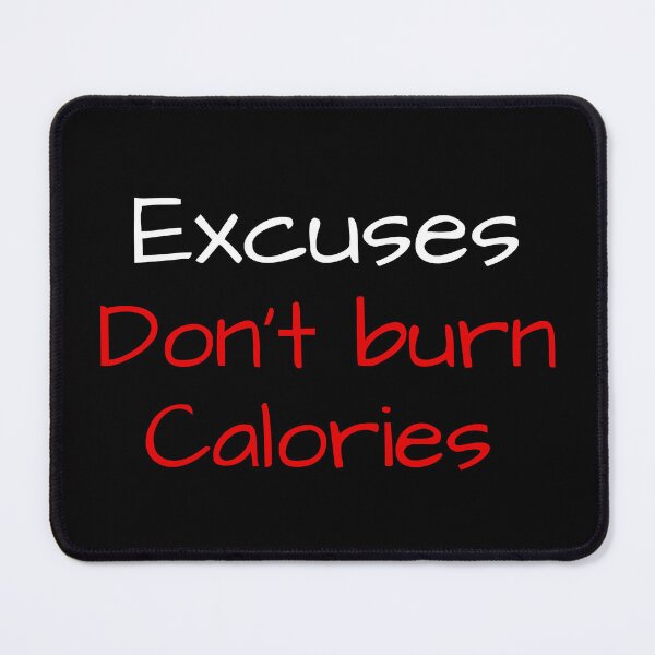 Item preview, Excuses Dont Burn Calories designed and sold by AllYourDesigns.
