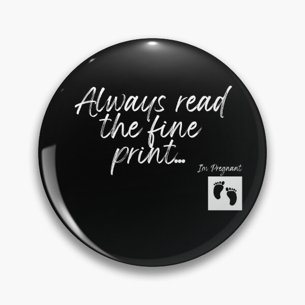 Item preview, Always Read The Fine Print... I'm Pregnant  designed and sold by SheaLN.
