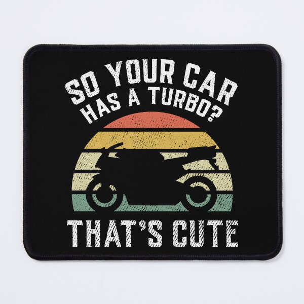 Item preview, So Your Car Has A Turbo That's Cute Motorcyclist Gift designed and sold by haselshirt.