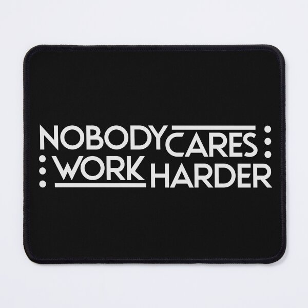 Item preview, Nobody Cares Work Harder, Inspirational Quotes designed and sold by OB-Store.