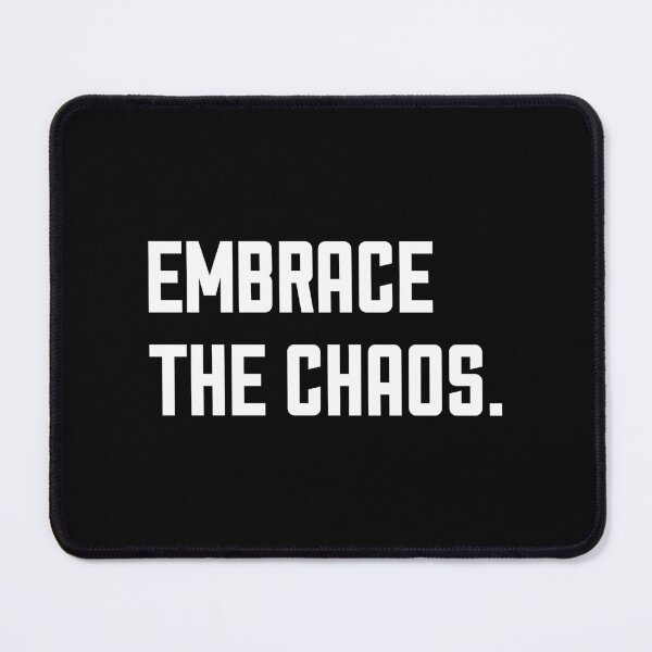 Item preview, Embrace the Chaos designed and sold by keilamariadesig.