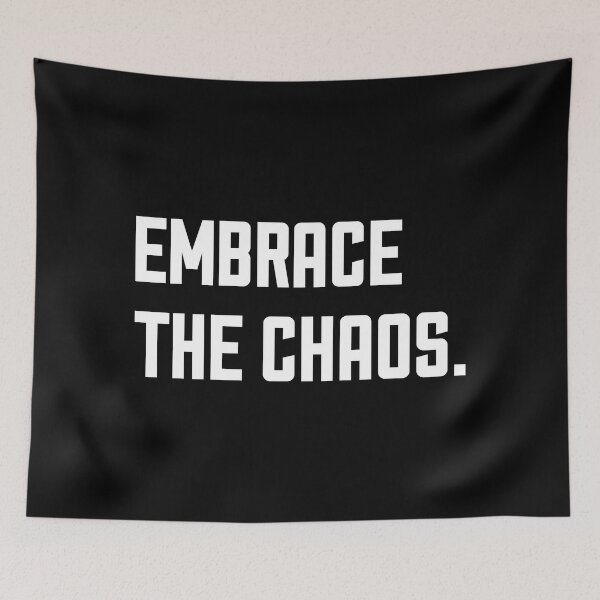 Item preview, Embrace the Chaos designed and sold by keilamariadesig.