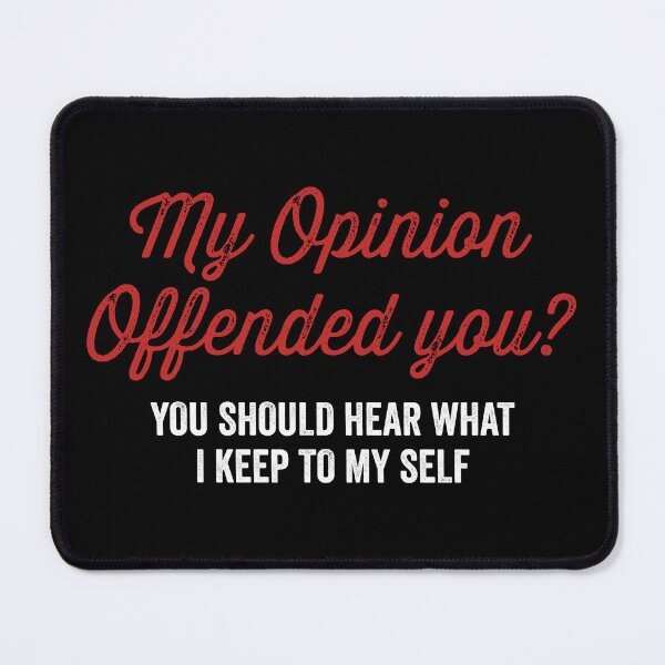 Item preview, Opinion Offended You Funny Sarcasm Sarcastic Gift designed and sold by haselshirt.