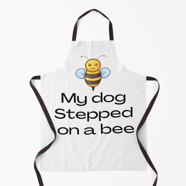 Item preview, my dog stepped on a bee designed and sold by Fashionunic7.
