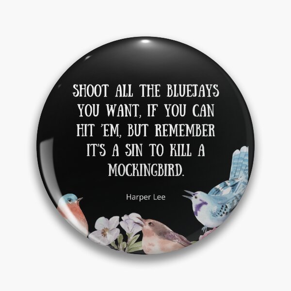 Item preview, Shoot All the Bluejays You Want - To Kill A Mockingbird Quote designed and sold by BeakHouse.