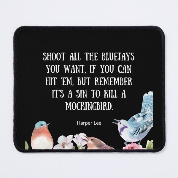 Item preview, Shoot All the Bluejays You Want - To Kill A Mockingbird Quote designed and sold by BeakHouse.