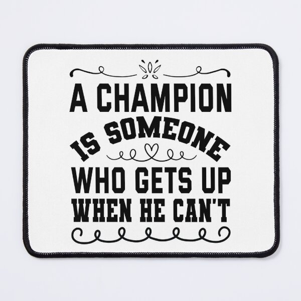 Item preview, A Champion is Someone Who Gets Up When He Cant designed and sold by BLKHAS.