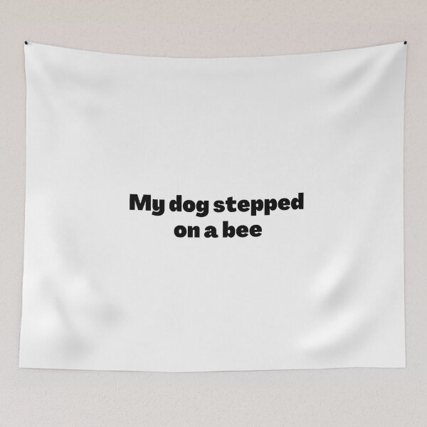 Item preview,  my dog stepped on a bee 02 designed and sold by Fashionunic7.