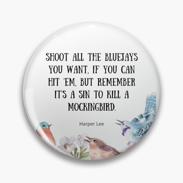 Item preview, Shoot All the Bluejays You Want - To Kill A Mockingbird Quote designed and sold by BeakHouse.