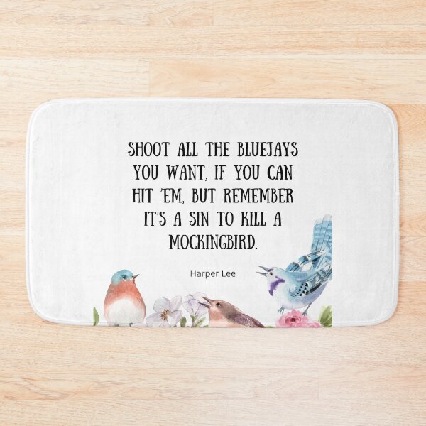 Item preview, Shoot All the Bluejays You Want - To Kill A Mockingbird Quote designed and sold by BeakHouse.