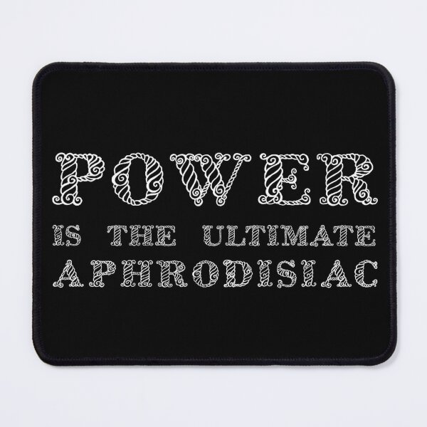 Power Is The Ultimate Aphrodisiac