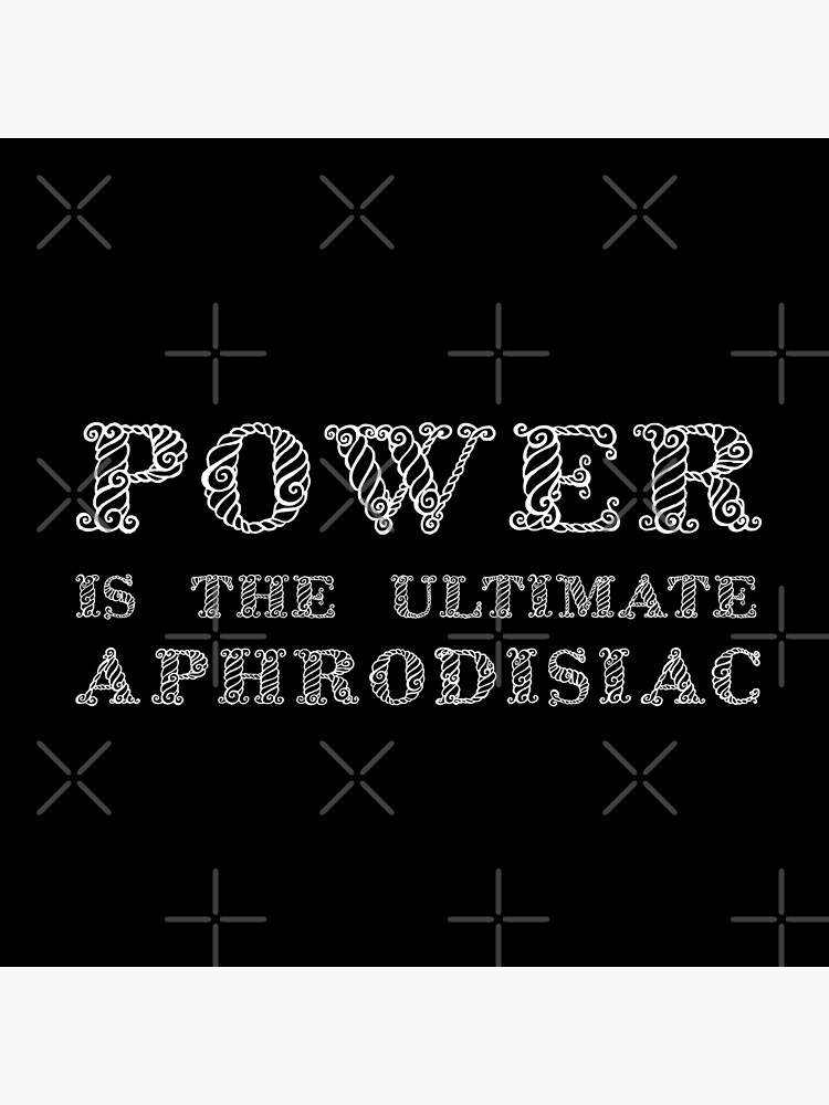 Power Is The Ultimate Aphrodisiac