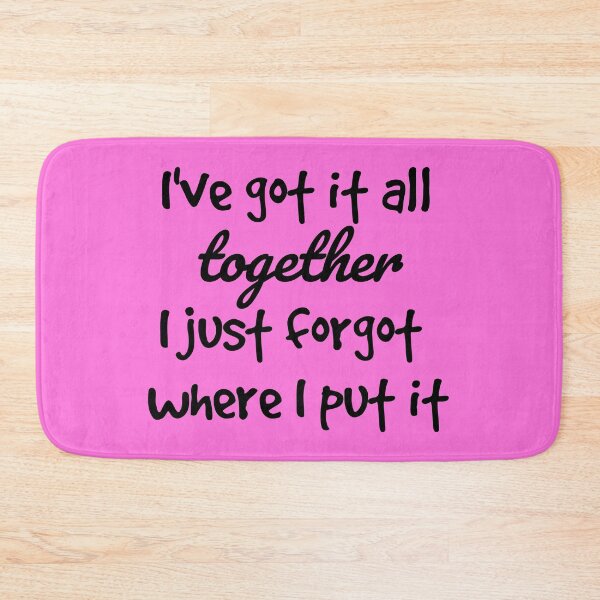 Item preview, I've got it all together I just forgot where I put it hot pink designed and sold by DemonicGloom.
