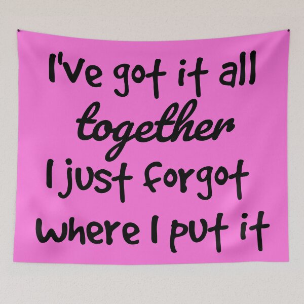 Item preview, I've got it all together I just forgot where I put it hot pink designed and sold by DemonicGloom.