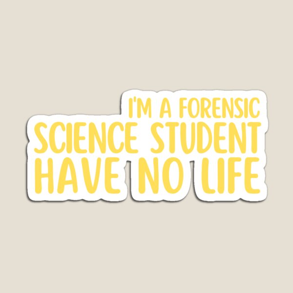 Item preview, I'm A Forensic Science Student I Have No Life designed and sold by diip.