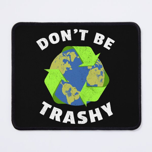 Item preview, Don't Be Trashy Earth Day Environmentalist Ecology designed and sold by haselshirt.