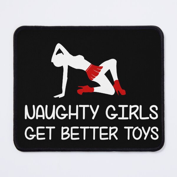 Item preview, Naughty Girls Get Better Toys designed and sold by MimmieShop.