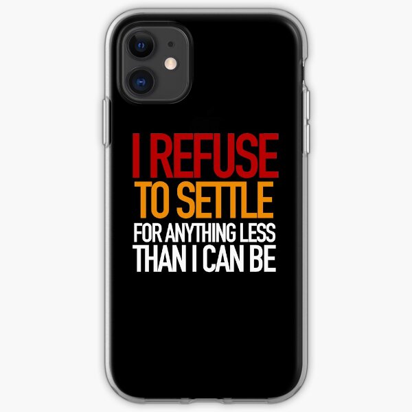 REFUSE to settle for anything less than you can be! iPhone Soft Case