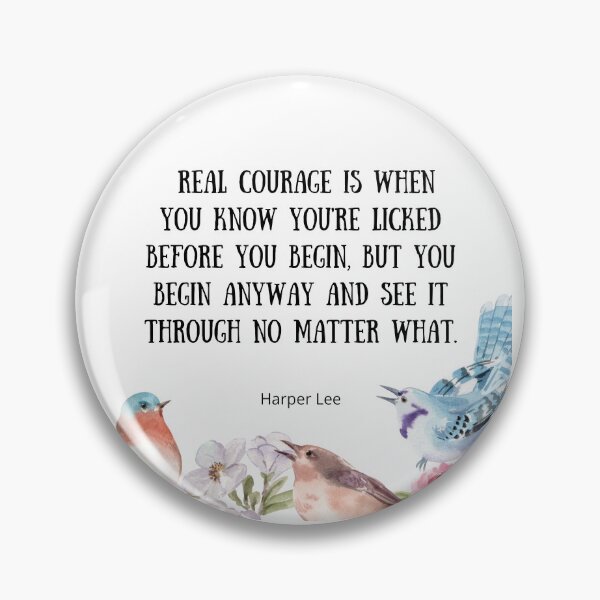 Item preview, Real Courage - To Kill A Mockingbird Quote designed and sold by BeakHouse.