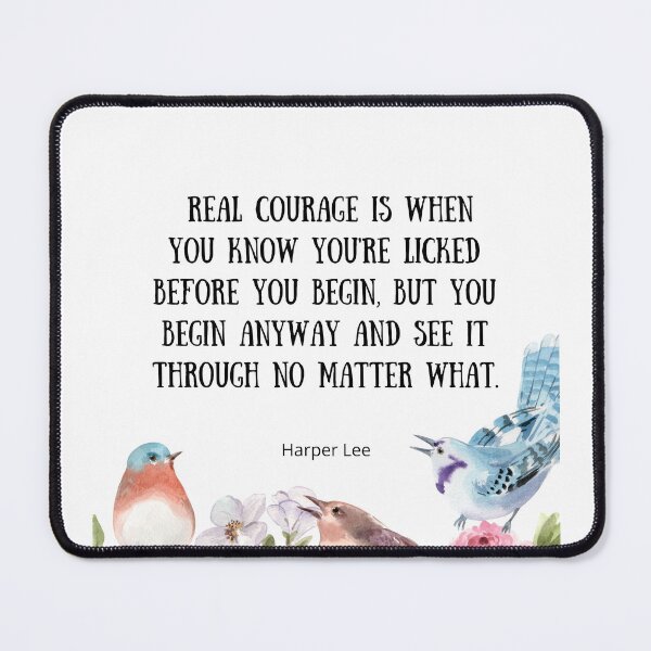 Item preview, Real Courage - To Kill A Mockingbird Quote designed and sold by BeakHouse.