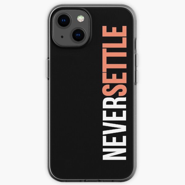 NEVER SETTLE! iPhone Soft Case