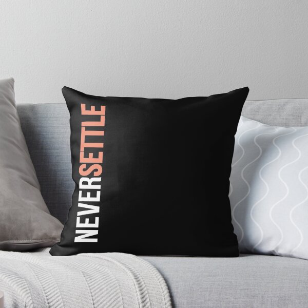 NEVER SETTLE! Throw Pillow