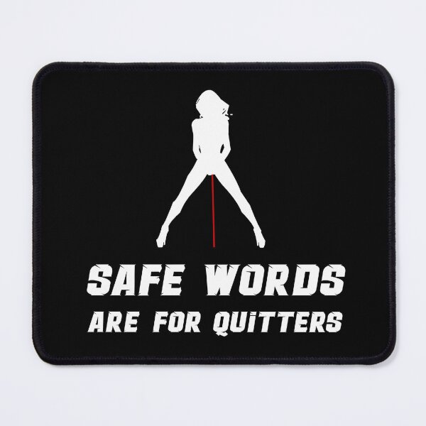 Item preview, Safe Words Are For Quitters designed and sold by MimmieShop.