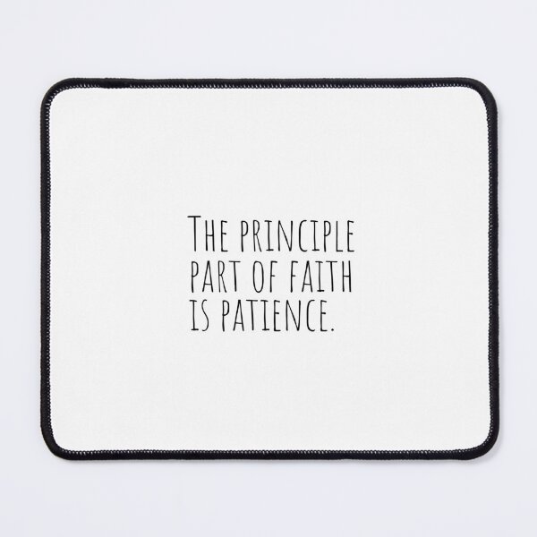 Item preview, The principle part of faith is patience designed and sold by Minimalist Quotes and Sayings.